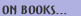 On Books...
